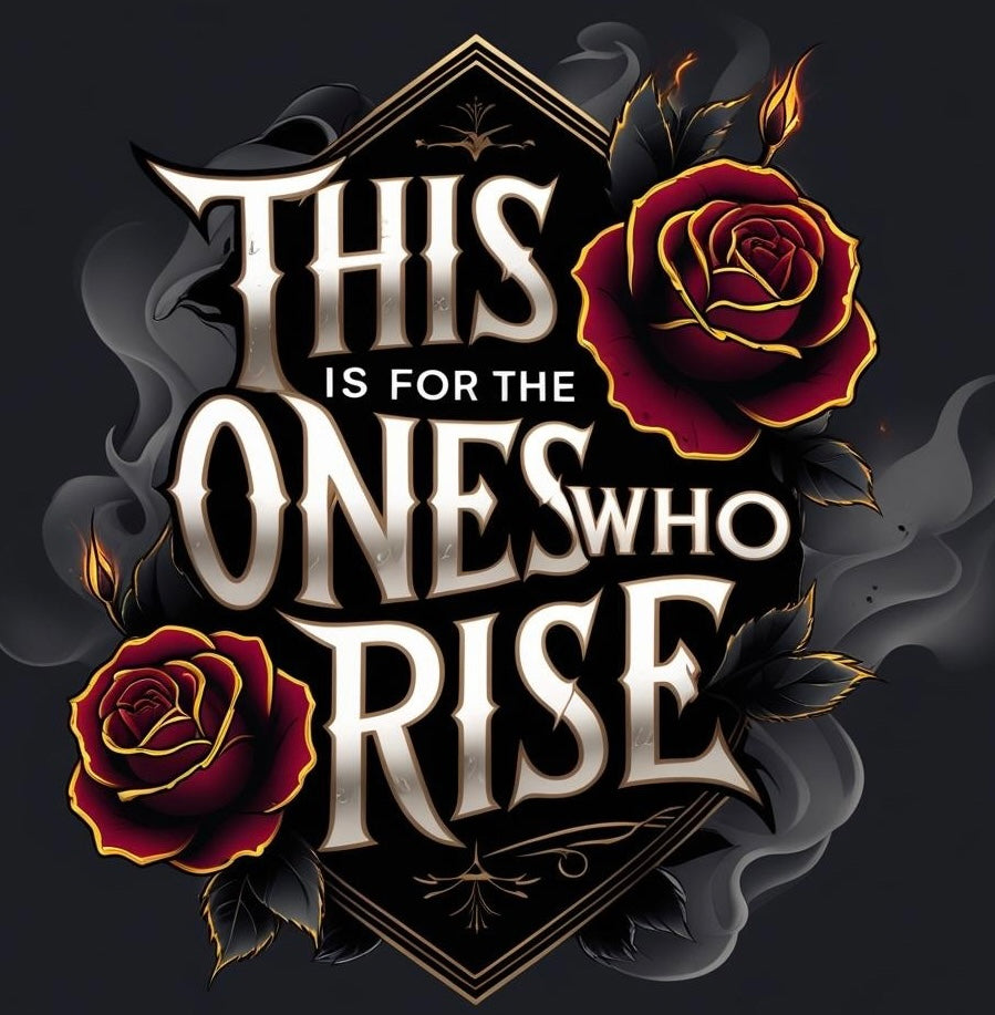 This is for the Ones Who Rise.